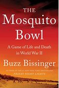 The Mosquito Bowl: A Game Of Life And Death In World War Ii