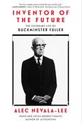 Inventor Of The Future: The Visionary Life Of Buckminster Fuller