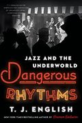 Dangerous Rhythms: Jazz And The Underworld