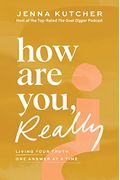 How Are You, Really?: Living Your Truth One Answer At A Time
