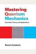 Mastering Quantum Mechanics Essentials Theory and Applications