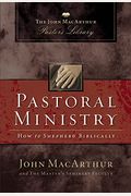 Pastoral Ministry: How To Shepherd Biblically