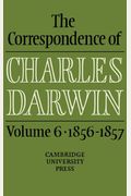 The Correspondence Of Charles Darwin: Volume 6, 1856-1857