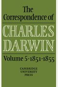 The Correspondence Of Charles Darwin: Volume 5, 1851-1855