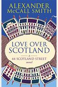 Love Over Scotland: The New 44 Scotland Street Novel