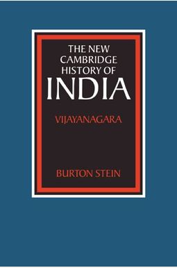 The New Cambridge History of India: Vijayanagara The New Cambridge History of India: Vijayanagara