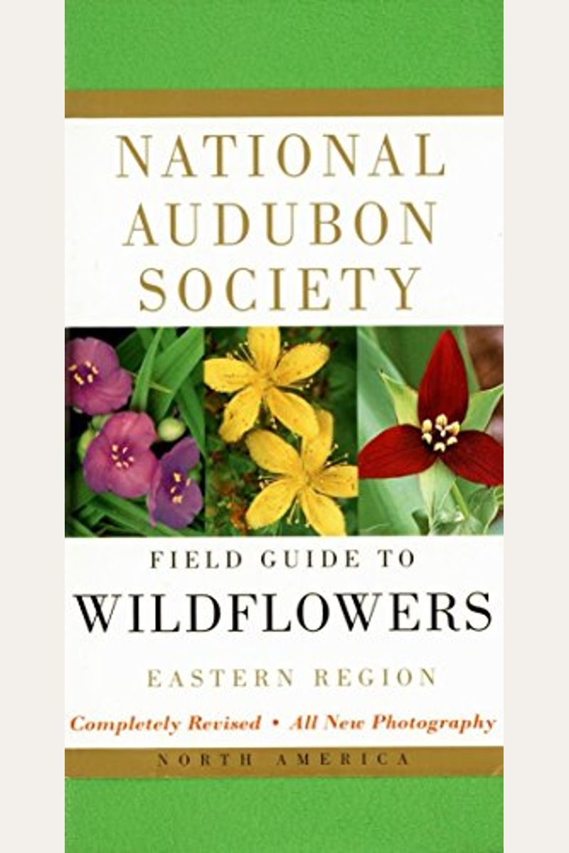 National Audubon Society Field Guide To North American Wildflowers--E: Eastern Region - Revised Edition
