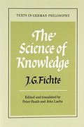 The Science Of Knowledge: With The First And Second Introductions