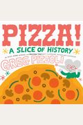 Pizza!: A Slice Of History