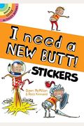 I Need A New Butt! Stickers
