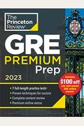Princeton Review Gre Premium Prep, 2023: 7 Practice Tests + Review & Techniques + Online Tools