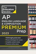 Princeton Review Ap English Language & Composition Premium Prep, 2023: 8 Practice Tests + Complete Content Review + Strategies & Techniques