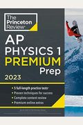 Princeton Review Ap Physics 1 Premium Prep, 2023: 5 Practice Tests + Complete Content Review + Strategies & Techniques