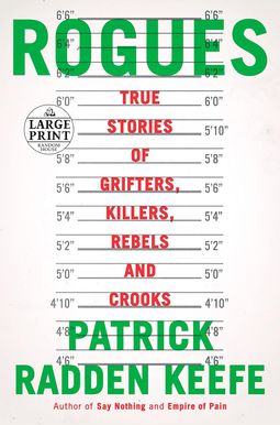 Rogues: True Stories Of Grifters, Killers, Rebels And Crooks Rogues: True Stories Of Grifters, Killers, Rebels And Crooks