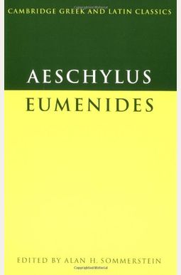 Aeschylus: Eumenides (Cambridge Greek And Latin Classics) Aeschylus: Eumenides (Cambridge Greek And Latin Classics)