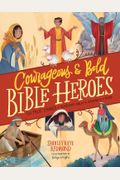 Courageous And Bold Bible Heroes: 50 True Stories Of Daring Men And Women Of God