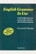 English Grammar In Use With Answers: A Reference And Practice Book For Intermediate Students