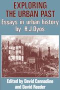 Exploring The Urban Past: Essays In Urban History By H. J. Dyos