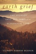 Earth Grief: The Journey Into And Through Ecological Loss