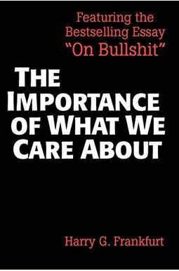 The Importance Of What We Care About: Philosophical Essays