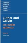 Luther And Calvin On Secular Authority