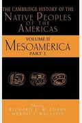 The Cambridge History Of The Native Peoples Of The Americas, Vol Ii, Part 1: Mesoamerica