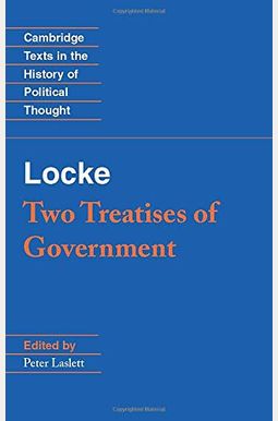 Locke: Two Treatises Of Government Student Edition Locke: Two Treatises Of Government Student Edition