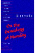 Nietzsche: 'On The Genealogy Of Morality' And Other Writings