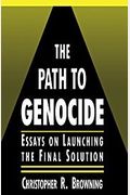 The Path To Genocide: Essays On Launching The Final Solution