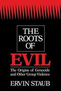 The Roots Of Evil: The Origins Of Genocide And Other Group Violence