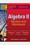 Practice Makes Perfect: Algebra Ii Review And Workbook, Third Edition