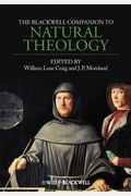 The Blackwell Companion To Natural Theology