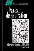 Faces Of Degeneration: A European Disorder, 1848-1918