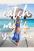 The Catch Me If You Can: One Woman's Journey To Every Country In The World