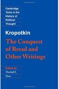 Kropotkin: 'The Conquest Of Bread' And Other Writings