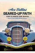 Geared-Up Faith For Classic Car Buffs: Devotions To Help You Reflect, Recharge, And Restore