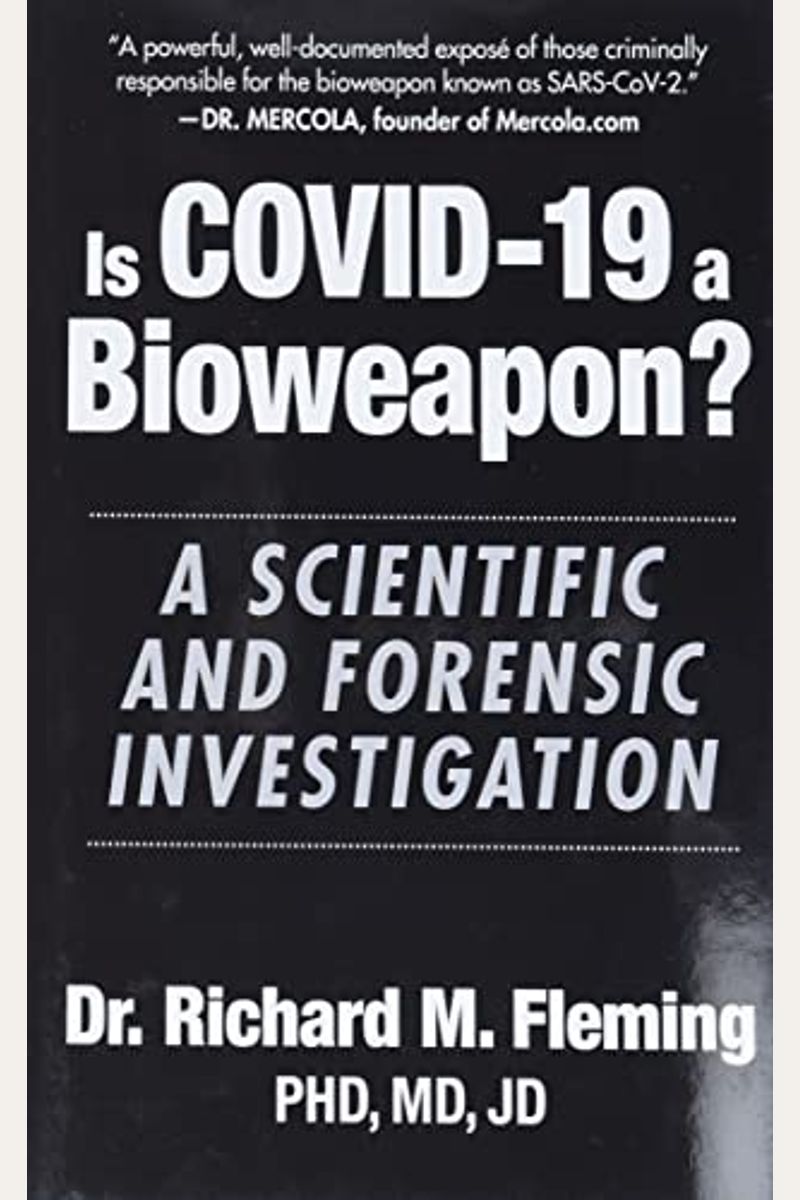 Is Covid-19 A Bioweapon?: A Scientific And Forensic Investigation