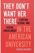 They Dont Want Her There Fighting Sexual and Racial Harassment in the American University