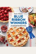 Taste Of Home Blue Ribbon Winners: More Than 275 Savory Bites And Sweet Delights That Bring Home The Flavors Of The Fair