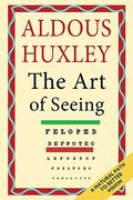 The Art Of Seeing (The Collected Works Of Aldous Huxley)