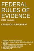 Federal Rules Of Evidence; 2022 Edition (Casebook Supplement): With Advisory Committee Notes, Rule 502 Explanatory Note, Internal Cross-References, Qu