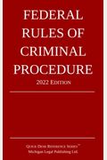 Federal Rules Of Criminal Procedure; 2022 Edition
