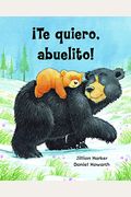 I Love You, Grandpa! ¡Te Quiero, Abuelito! (Spanish Edition)