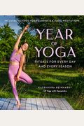 Year Of Yoga: Rituals For Every Day And Every Season (Yoga With Kassandra, Yin Yoga, Vinyasa Yoga, Lunar Yoga)