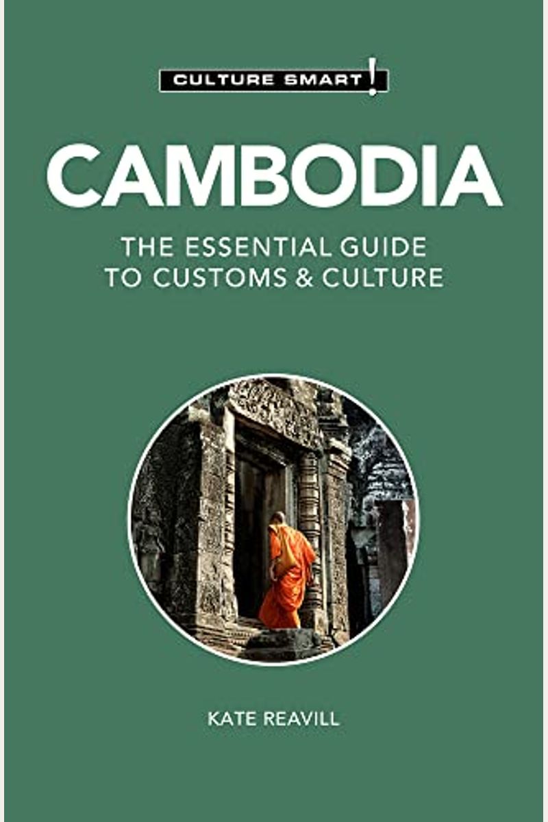 Cambodia - Culture Smart!: The Essential Guide To Customs & Culture