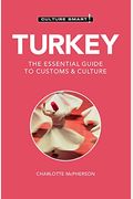 Turkey - Culture Smart!: The Essential Guide To Customs & Culture