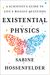 Existential Physics: A Scientist's Guide To Life's Biggest Questions