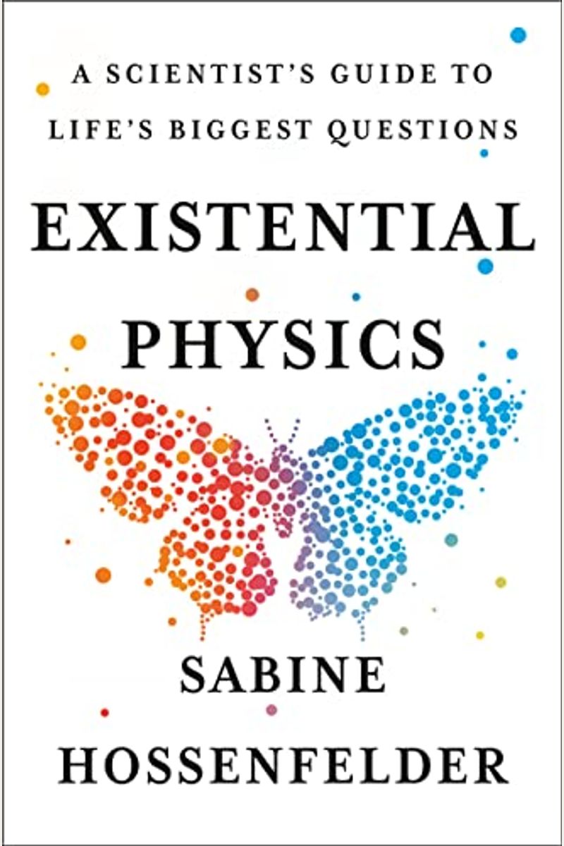 Existential Physics: A Scientist's Guide To Life's Biggest Questions
