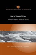 Law In Times Of Crisis: Emergency Powers In Theory And Practice (Cambridge Studies In International And Comparative Law)