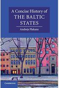 A Concise History Of The Baltic States